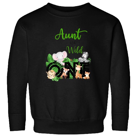 Aunt of The Wild One Zoo 39 s Happy Birthday Sweatshirts