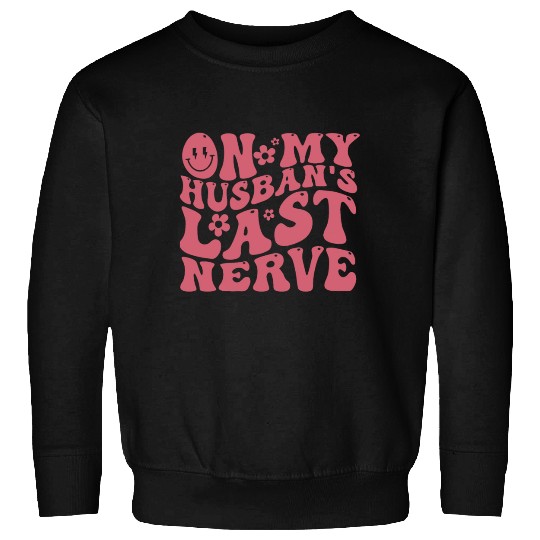 On My Husband's Last Nerve | Funny Wavy Groovy Sweatshirts
