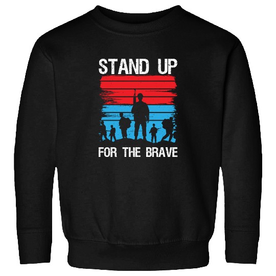 Soldier stand up for brave military army veteran Sweatshirts