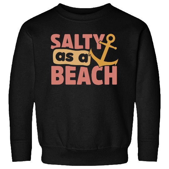 Salty As A Beach Sweatshirts