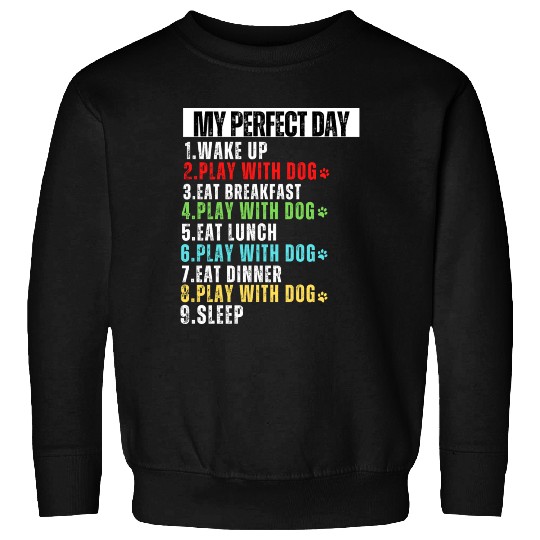 My Perfect Day Dog Mom Dog Dad Sweatshirts