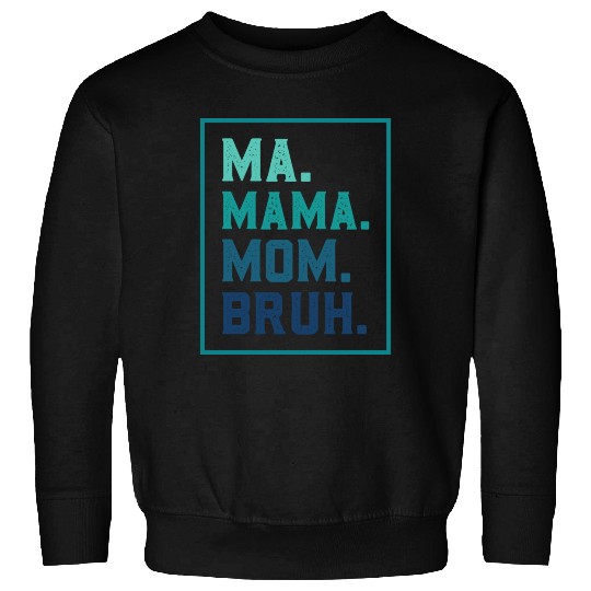 Ma Mama Mom Bruh Mothers/Funny Vintage Mommy/Happy Sweatshirts