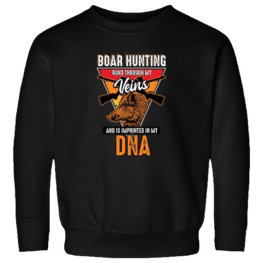 Boar Hunting - Runs Through My Veins Sweatshirts