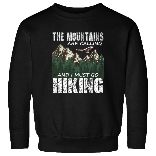 Hiker- The mountains are calling and I must go Sweatshirts