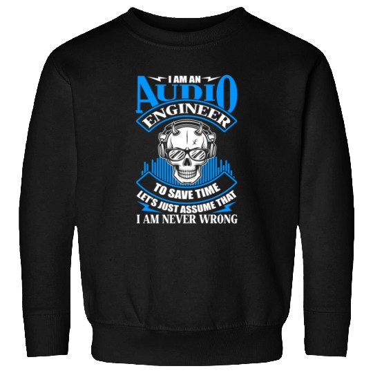 Audio Engineer Save Time Never Wrong Sweatshirts