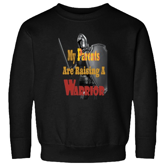 My Parents are raising a warrior Sweatshirts