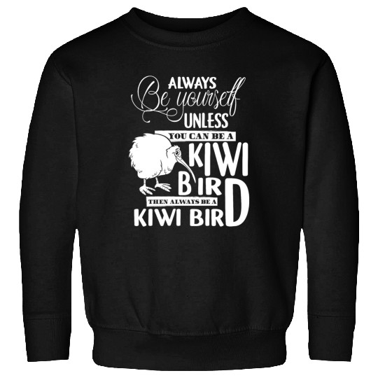 You Can Be A Kiwi Bird Sweatshirts