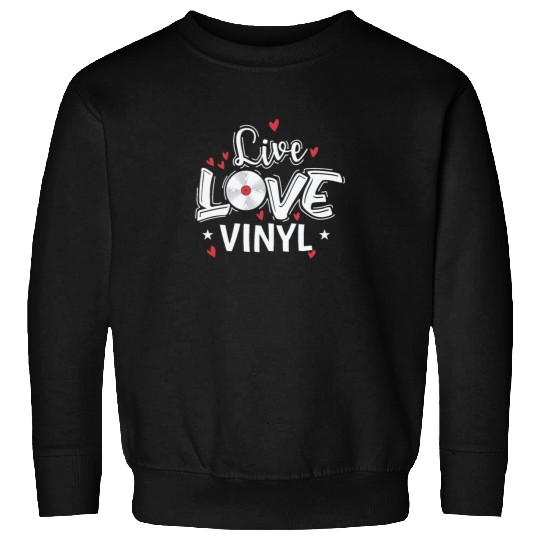 Live Love Vinyl Record Music Phonogram Sweatshirts