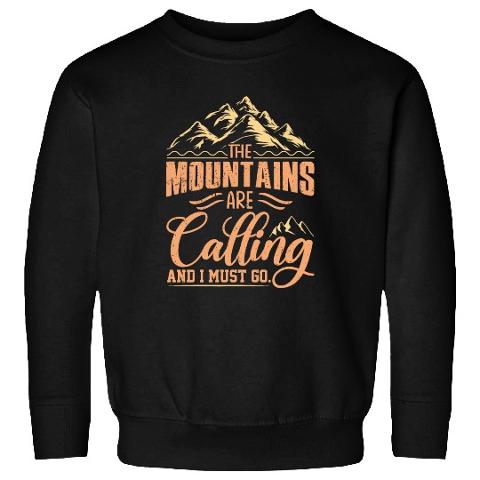 The Mountains Are Calling And I Must Go Sweatshirts