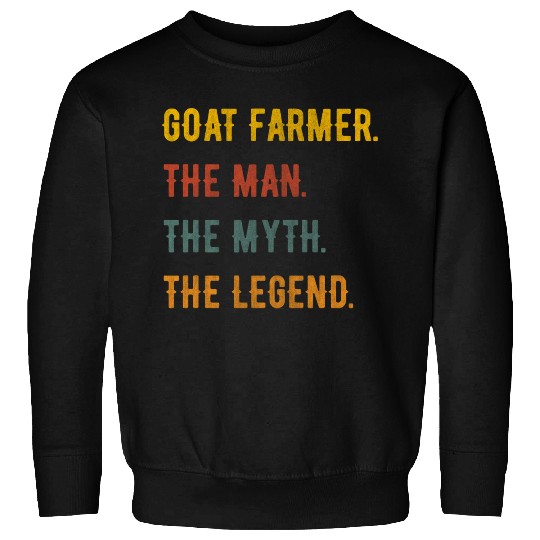 Goat Farmer Man Myth The Legend Sweatshirts