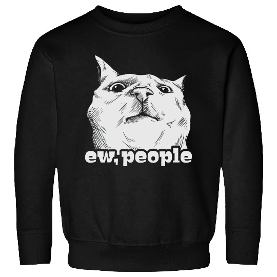 Funny Cat Ew People Sweatshirts
