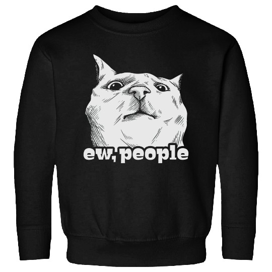 Funny Cat Ew People Sweatshirts