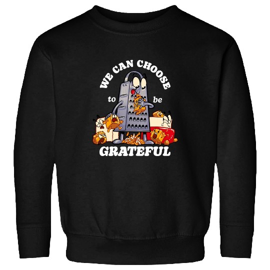 we can choose to be grateful Sweatshirts