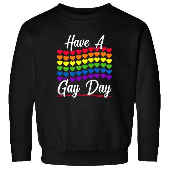 Have A Gay Day Rainbow Pride Month LGBTQ Gay Pride Sweatshirts