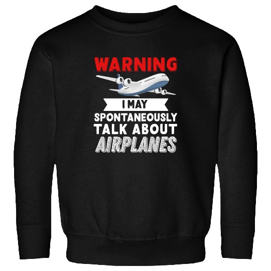 I Talk about Airplanes Sweatshirts