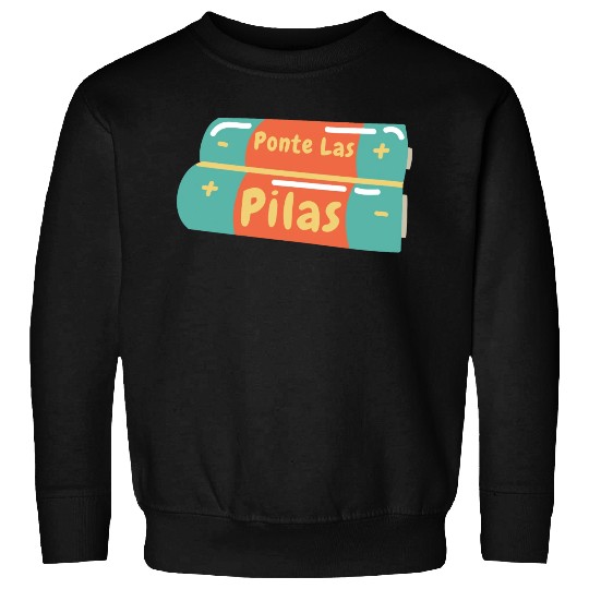 Ponte Las Pilas Funny Spanish mexican saying Sweatshirts