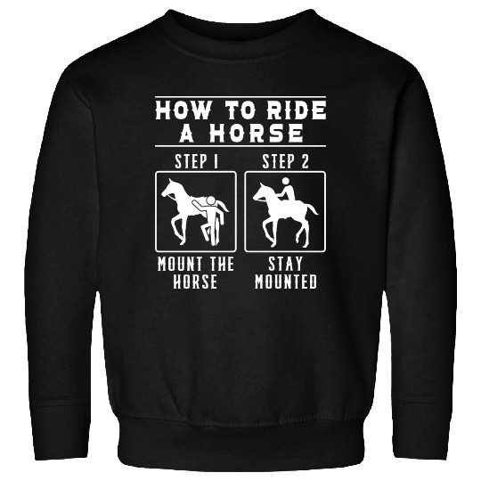 Horses Lover Equestrian How To Ride A Horse Sweatshirts