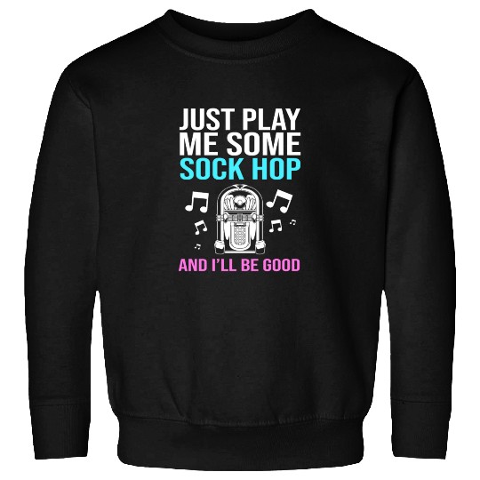 Sock Hop Music Quote 50s Rockabilly Sock Hop Sweatshirts