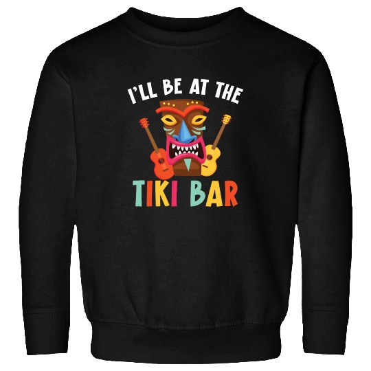 I'll BeAt The Tiki Bar Hawaiian Luau Tiki Bar Sweatshirts