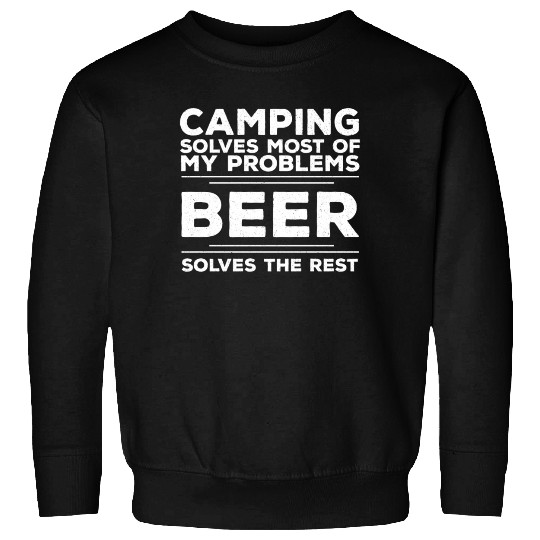 Camping Camping Solves Most Of My Problems Beer Sweatshirts