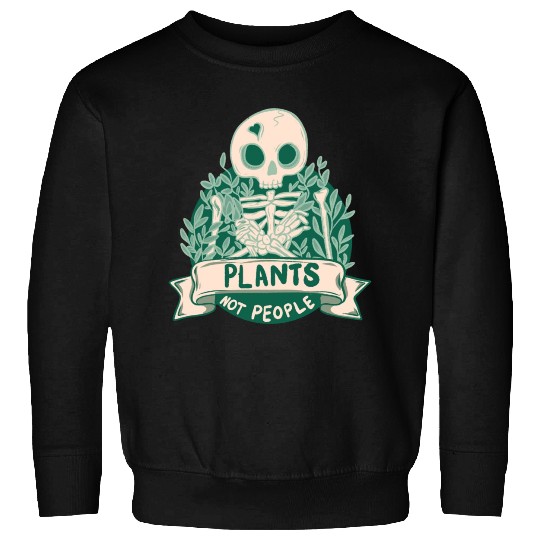 Plants Not People Skeleton Sweatshirts