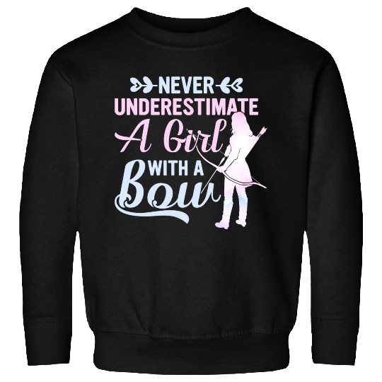 Never Underestimate A Girl With A Bow Archery Bow Sweatshirts