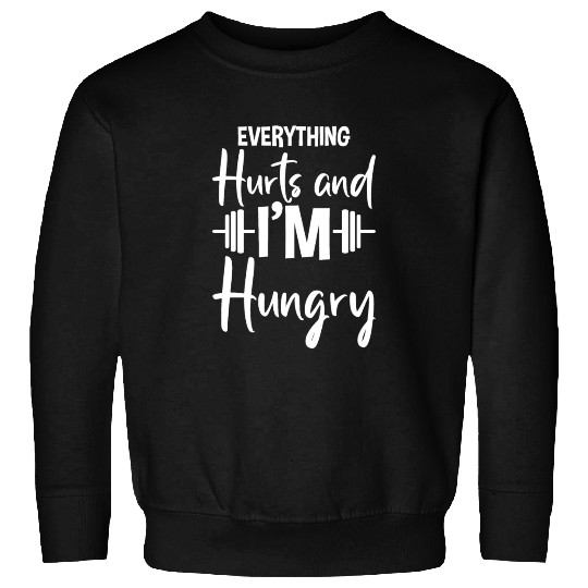 Everything Hurts And I'm Hungry 2 Sweatshirts