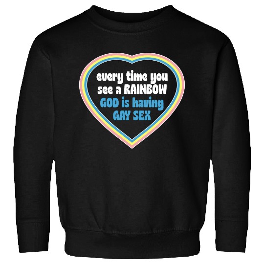 Every Time You See A Rainbow God Is Having Gay sx Sweatshirts