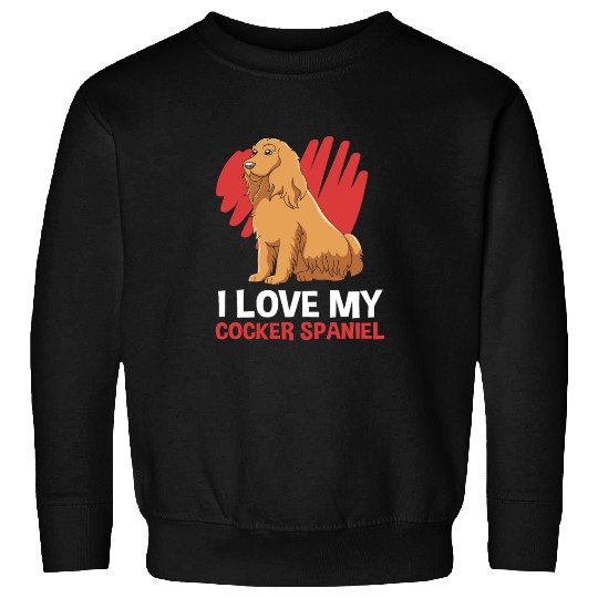 Dog Lover I Love My Cocker Spaniel Sweatshirts