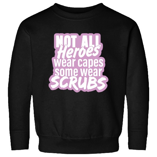 Not all heroes wear capes, some wear scrubs pinky Sweatshirts