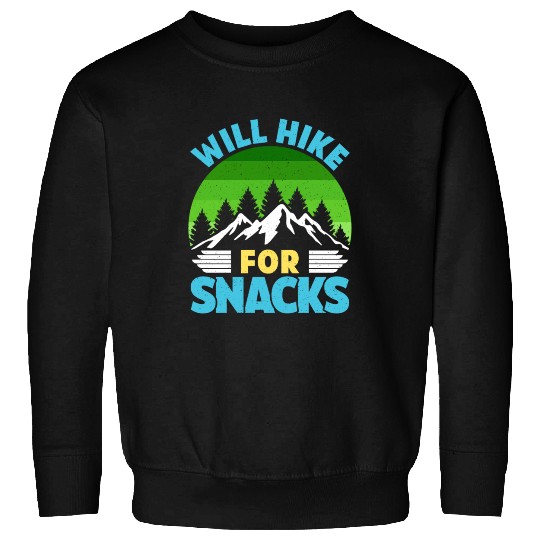 Hiker funny Mountain fan will Hike for Snacks Sweatshirts