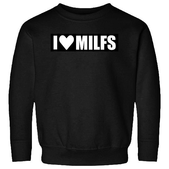 i love milfs black design Sweatshirts
