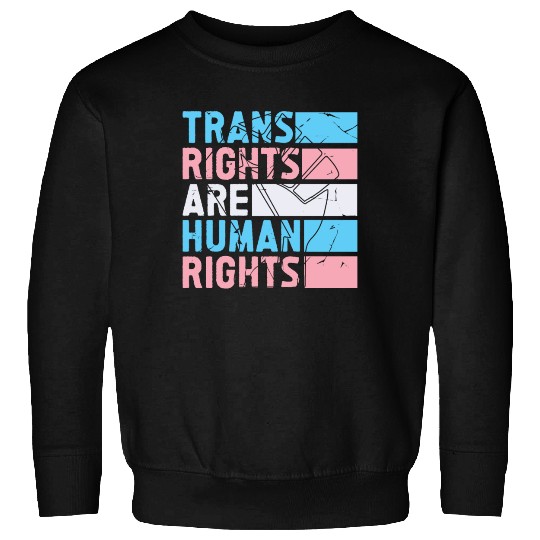 Trans Rights Are Human Rights Support LGBT Pride Sweatshirts