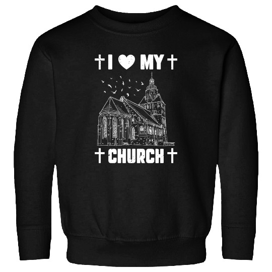I Love My Church Funny Religious Guy Girl Church Sweatshirts