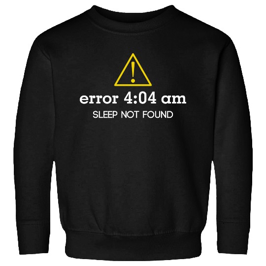 Error 404 Sleep Not Found Insomnia programmer tech Sweatshirts