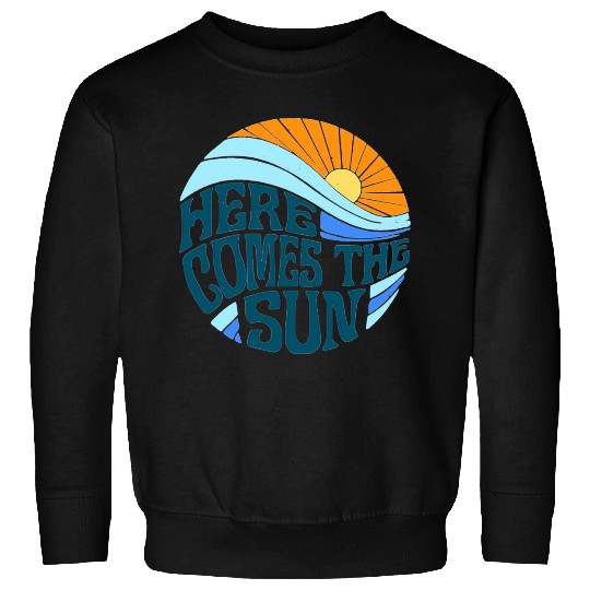 Here comes the sun Sweatshirts