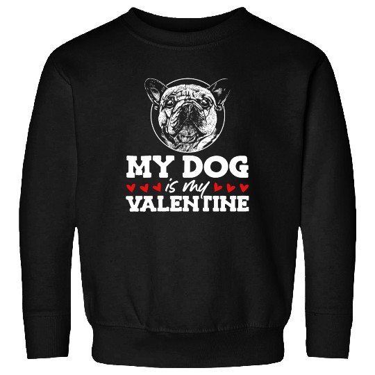 My Dog Is My Valentine Date Cute Doggy Sweatshirts