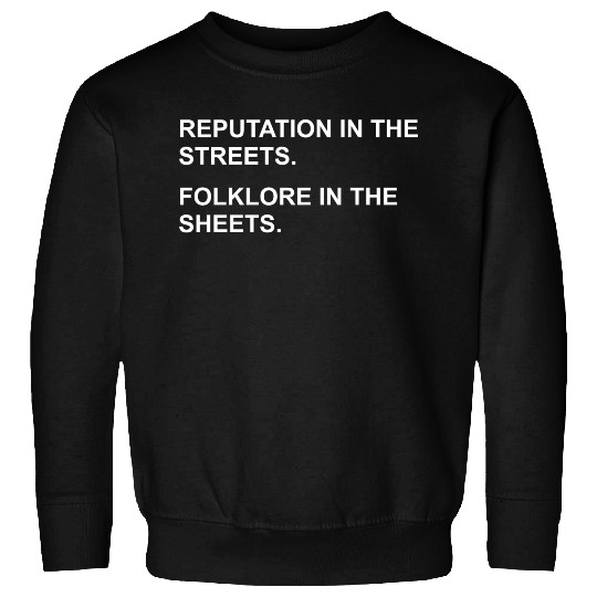 REPUTATION IN THE STREETS. FOLKLORE IN THE SHEETS. Sweatshirts