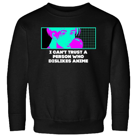 A Person Who Dislikes Anime Funny Japanese Humor J Sweatshirts