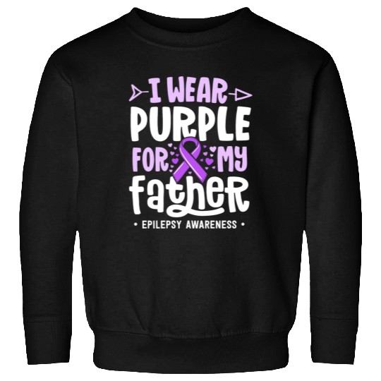 Epilepsy Ribbon I Wear Purple For My Father Sweatshirts