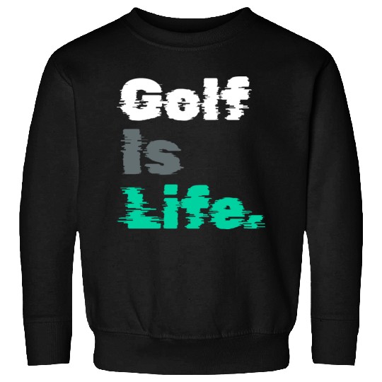 I Like Golfing, Golfer, Sweatshirts Time, Golf Is Life