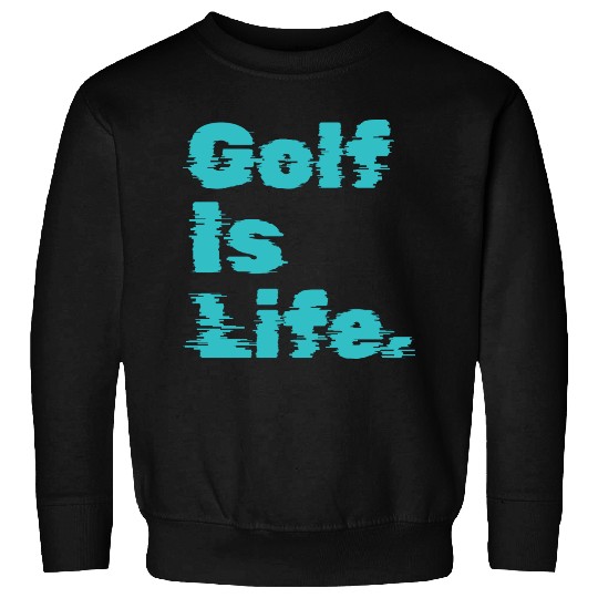 I Like Golfing, Golf Player, Golf Is Life Sweatshirts