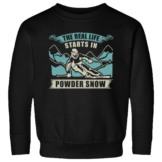 Skiing The Real Life Starts Sweatshirts