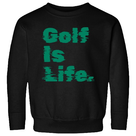 I Like Golfing, Golf Player, Golf Is Life Sweatshirts