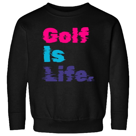 I Like Golfing, Golf Player, Golf Is Life Sweatshirts