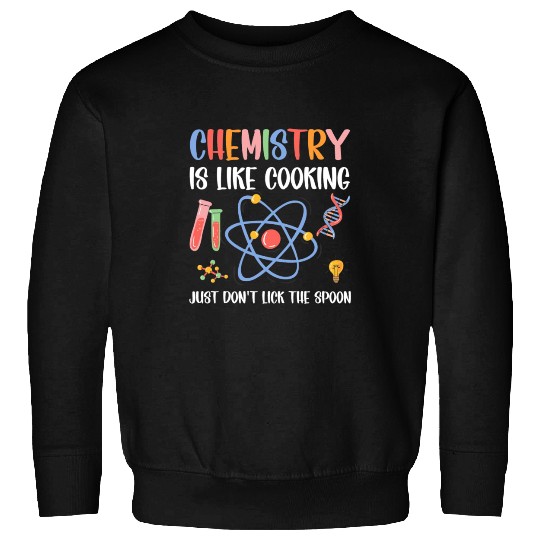 Funny Chemist Gifts Chemistry Is Like Cooking Sweatshirts