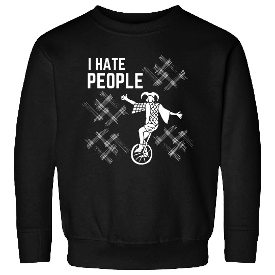 I Hate People Sweatshirts