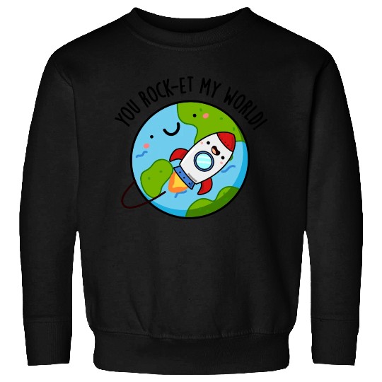 You Rock Et My World Cute Rocket Sweatshirts