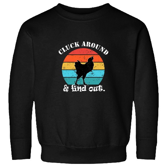 Chicken Farmer Cluck around find out Sweatshirts