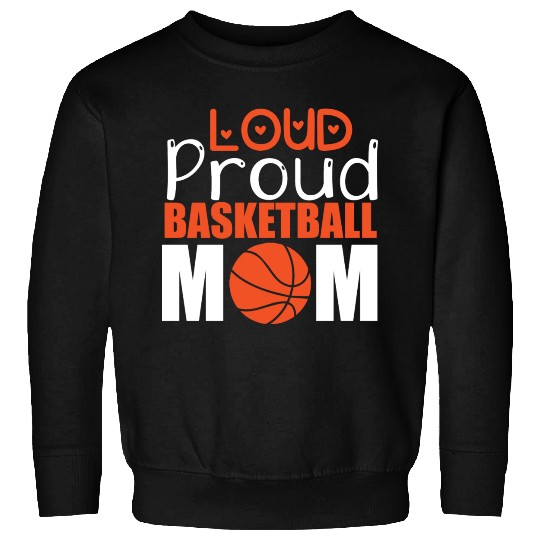 Loud Proud Basketball Mom Sweatshirts